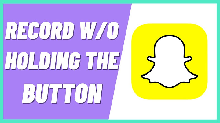 How to record on snapchat without holding the button 2022