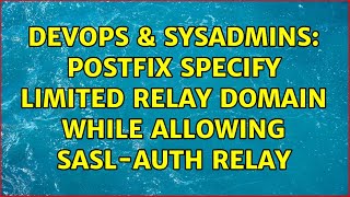 Celebrity DevOps & SysAdmins: postfix specify limited relay domain while allowing sasl-auth relay Wealth