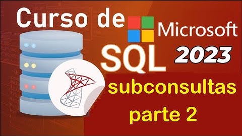 Curso de SQL Server 2021 desde cero | SUBCONSULTAS: PARTE 2 (video 46)