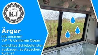 Ärger mit unserem VW T6 California Ocean - undichtes Schiebefenster ausbauen, austauschen, Kulanz?