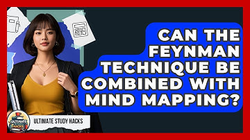 Can The Feynman Technique Be Combined With Mind Mapping? - Ultimate Study Hacks