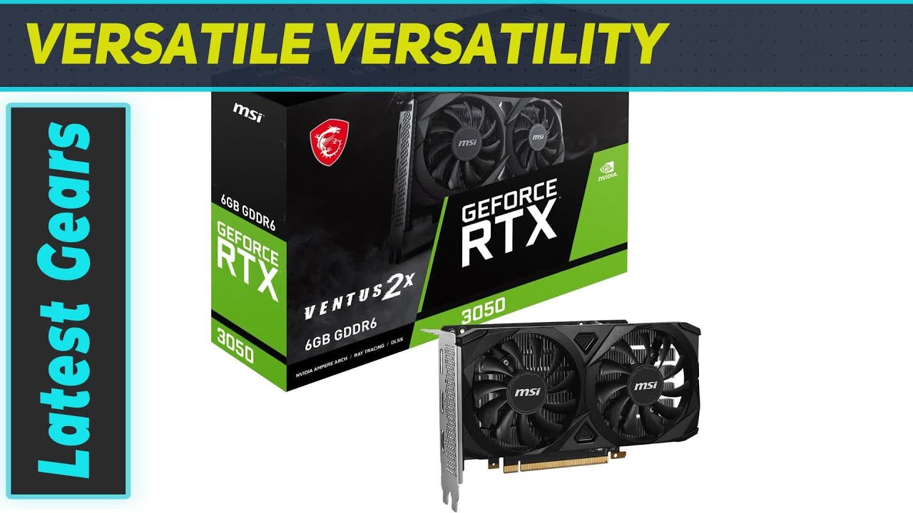 MSI GeForce RTX 3050 Ventus 2X 6G OC: The Best Budget Gaming GPU