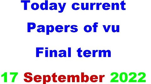 Today current Papers of vu final term 17 september 2022 || today papers