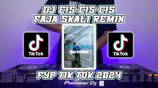 DJ CIS CIS CIS FAJA SKALI REMIX FYP TIK TOK 2024 TERBARU