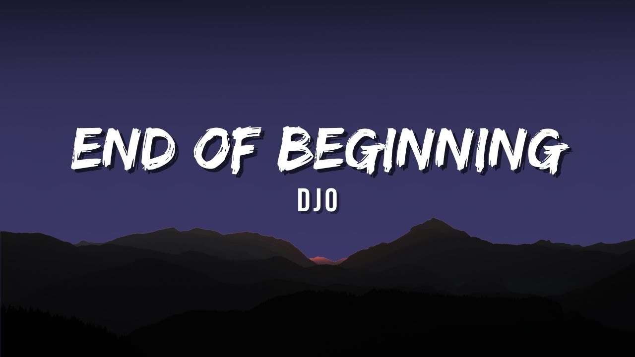 Djo - End Of Beginning (Lyric)