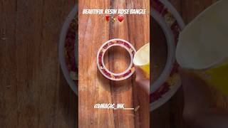 Beautiful resin rose bangle🌹✨♥️#subscribe#resinbangles#rosepreservation#resinpreservation#diybangle
