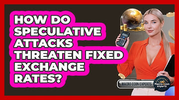 How Do Speculative Attacks Threaten Fixed Exchange Rates? - Macroecon Experts