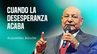 Pr. Bullón - Cuando la desesperanza acaba - Sermón 3