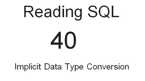 Implicit Data Type Conversion: SQL Tutorial 40