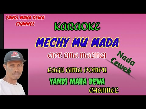 Karaoke MECHY MU MADA Nada Cewek || Cipt: LINA MALINGI || lagu Bima Dompu
