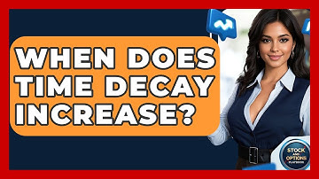 When Does Time Decay Increase? - Stock and Options Playbook