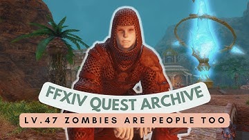Southern Thanalan: Lv.47 Zombies Are People Too | No Commentary | FFXIV Quest Archive