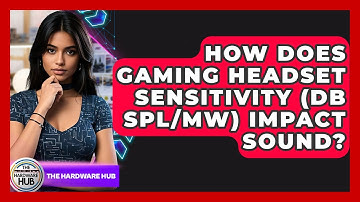 How Does Gaming Headset Sensitivity (dB SPL/mW) Impact Sound? - The Hardware Hub