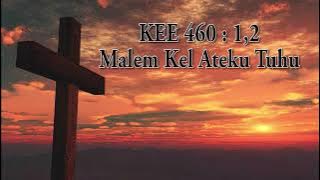 KEE 460 : 1,2 Malem Kel Ateku Tuhu