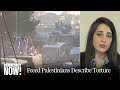 "Taken Hostage by the Israeli Military": Freed Palestinian Prisoners Describe Widespread Torture