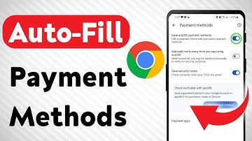 How to Auto-Fill Payment Methods in Google Chrome App (Updated)