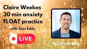 Claire Weekes FLOATING: live practice session (plus Q&A)