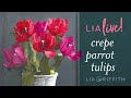 Learn How To Make Crepe Paper Parrot Tulips