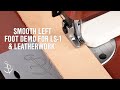 Demo of Smooth Left Foot Set for LS &amp; Leatherwork® Sewing Machines