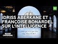 Interdit d'interdire - Idriss Aberkane et Françoise Bonardel sur l'intelligence