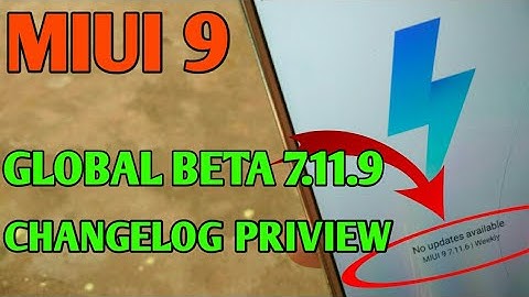 MI MIUI 9 GLOBAL BETA ROM 7.11.9 CHANGELOG PRIVIEW,OTA UPDATE DATE DOWNLOAD LINKS.[HINDI].