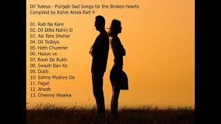 Dil Tuteya - Punjabi Sad Songs for the Broken hearts compiled by Rohin Arora Part 4