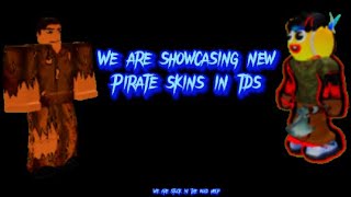 Showcasing New Pirate Skins In Tds (Farm Demo And Hunter Check Desc)