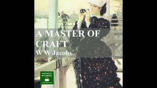Master of Craft by W.W. Jacobs | Full Audiobook