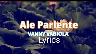 VANNY VABIOLA || ALE PARLENTE || Lyrics#VannyVabiolasong#parlenteSong