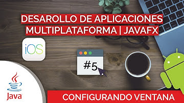 5 Desarrollo de Aplicaciones Multiplataforma con JavaFX Configurando la Ventana