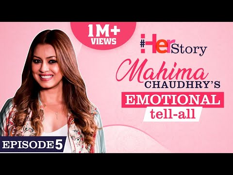 Mahima Chaudhry on her horrific accident, troubled marriage, depression, single parenting| Her Story