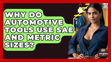 Why Do Automotive Tools Use SAE And Metric Sizes? | ToolBench Pros