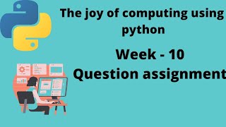 NPTEL The joy of computing using python week 10 question assignment