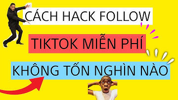 Cách tăng follow cho tiktok | Hướng dẫn cách tăng follow cho tiktok miễn phí mới nhất 2025