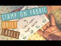 Making Your Own Quilt Label with Stamps & Fabric Markers - Custom Quilt Labels