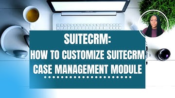SUITECRM - HOW TO CUSTOMIZE CASE MANAGEMENT MODULE | Part 1