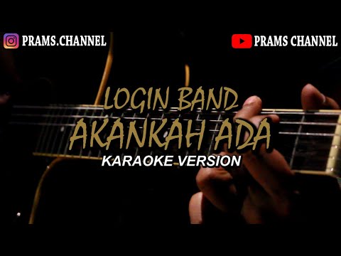 LOGIN BAND - AKANKAH ADA (KARAOKE VERSION)