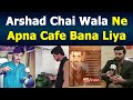 Crorepati Banne Ke Baad Arshad Chai Wale ne Apna Restaurant Bana Liya