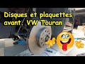 [COMMENT REMPLACER DISQUES ET PLAQUETTES SUR VW TOURAN] Il m'a tourné en bourrique le Touran...