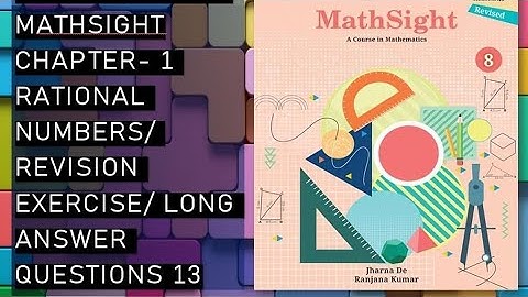 CBSE / Class 8th/ Mathsight /Chapter 1- Rational Numbers /Revision Exercise /long answer sum - 13