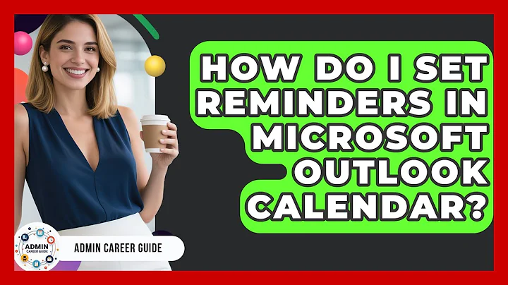 How Do I Set Reminders In Microsoft Outlook Calendar? - Admin Career Guide