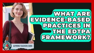 What Are Evidence-based Practices In The EdTPA Framework? - Aspiring Teacher Guide