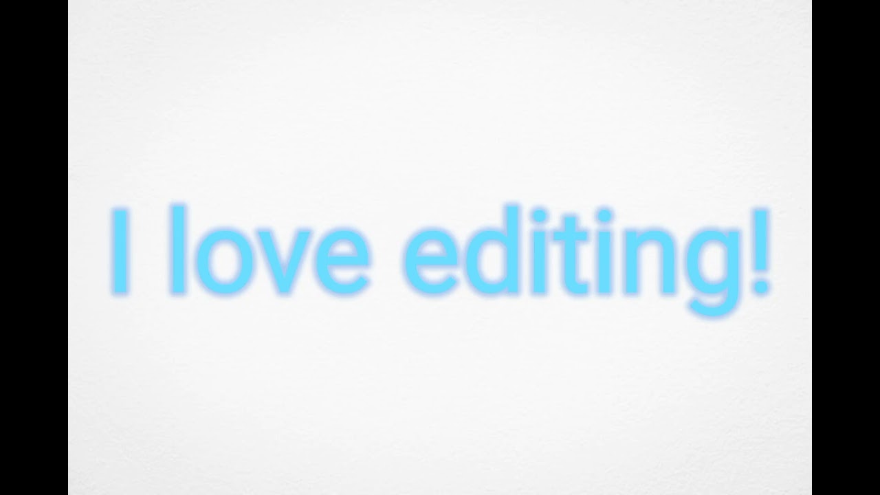 I LOVE EDITING!