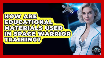 How Are Educational Materials Used in Space Warrior Training? - Warriors In Space