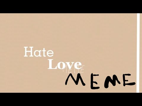 Hate love meme - YouTube