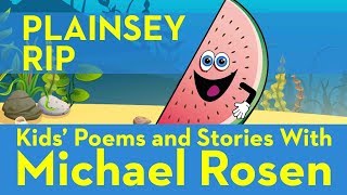 🍉 Plainsy Rip 🍉 | Song | 🍉 Nonsense Songs 🍉 | Kids' Poems And Stories With Michael Rosen