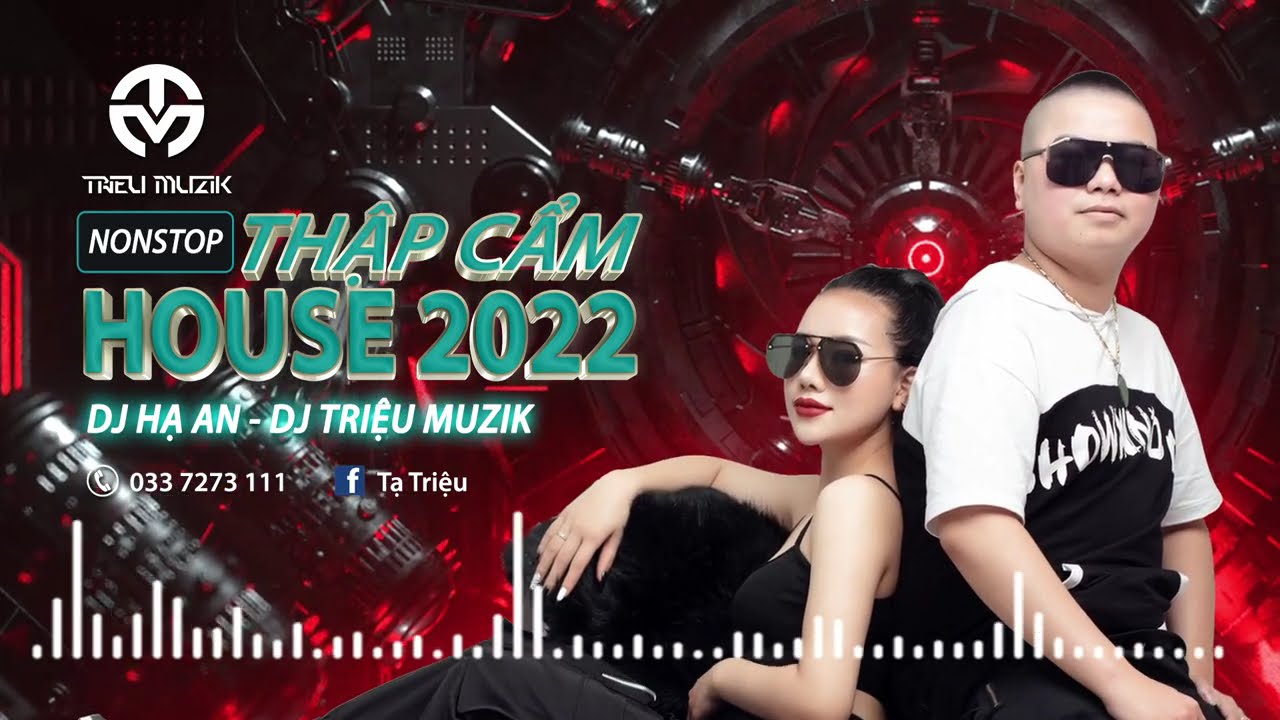 HOUSE LAK - THẬP CẨM HOUSE 2022 - DJ TRIỆU MUZIK X HẠ AN MIX