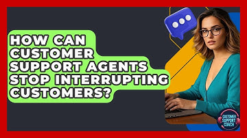 How Can Customer Support Agents Stop Interrupting Customers? - Customer Support Coach