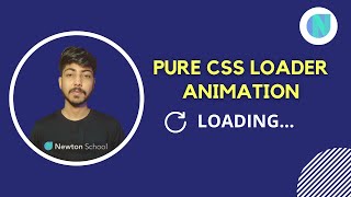 Pure CSS Loader Animation |  Web Development Series  | Newton School