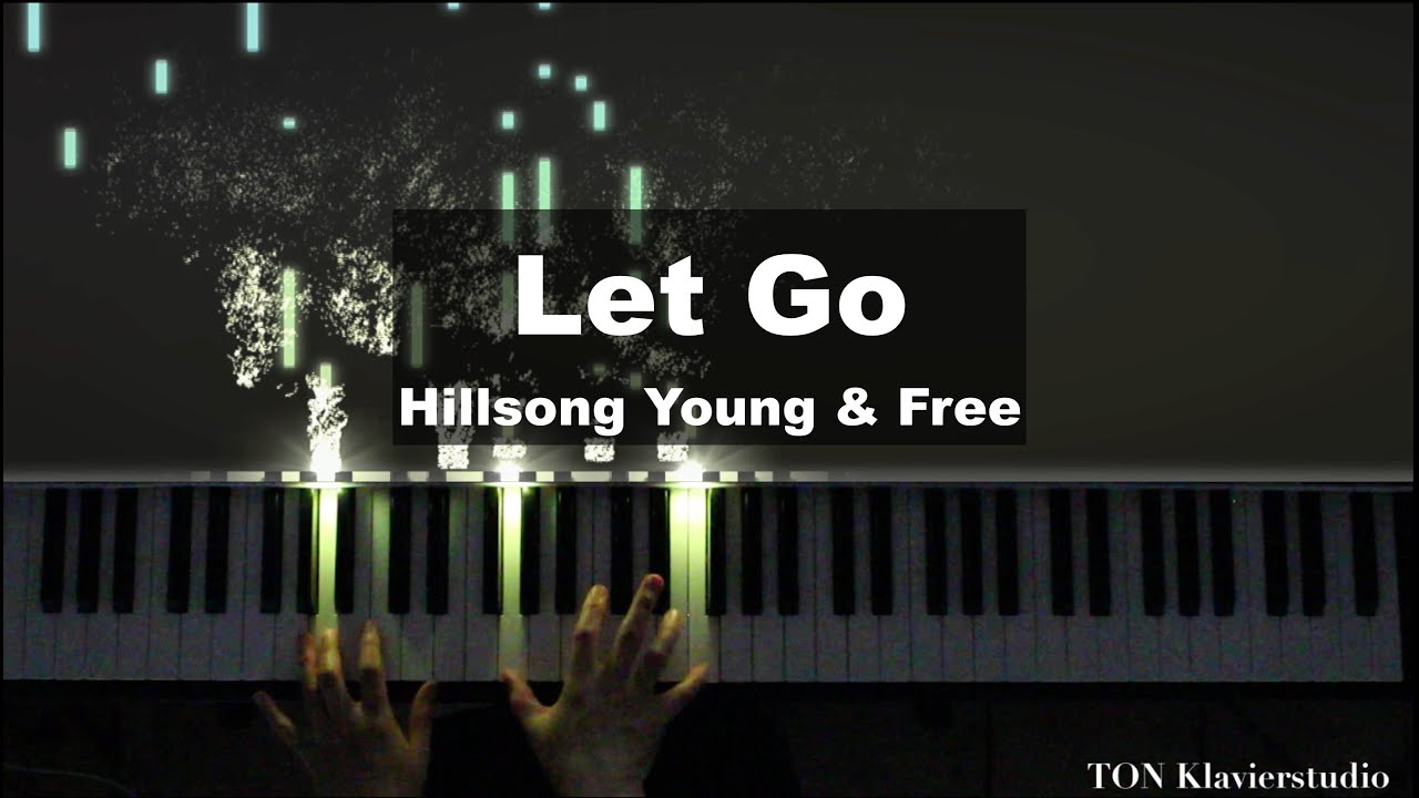 Hillsong Young & Free - Let Go (Piano Cover)